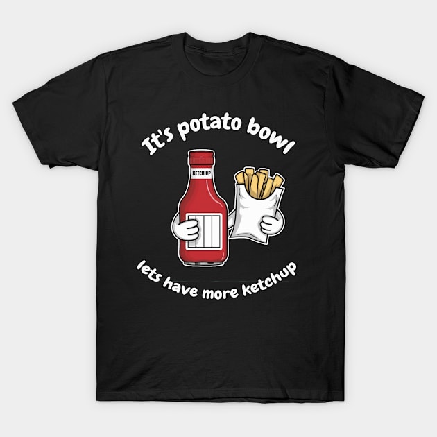 funny potato bowl and ketchup T-Shirt by Skylimit